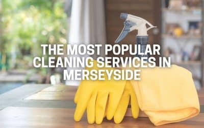The Most Popular Cleaning Services in Merseyside